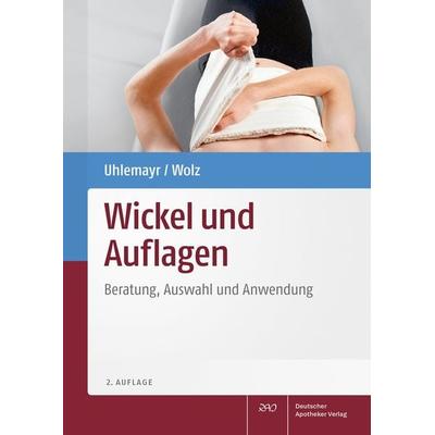 Wickel und Auflagen, Taschenbuch von Ursula Uhlemayr,Dietmar Wolz, Deutscher Apotheker Verlag, 978-3-7692-8033-3