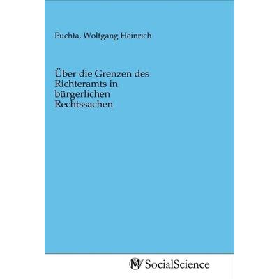 Über die Grenzen des Richteramts in bürgerlichen Rechtssachen, Taschenbuch von , MV-SocialScience, 978-3-96882-085-9