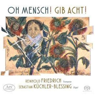 Oh Mensch! Gib Acht! - Friedrich,Küchler-Blessing,A. & K. Schoch, CD