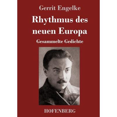 Rhythmus des neuen Europa, Gebundene Ausgabe von Gerrit Engelke, Henricus - Edition Deutsche Klassik GmbH, Berlin, 978-3-7437-3924-6
