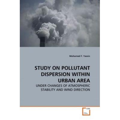 Yassin, M: Study On Pollutant Dispersion Within Urban Area, Taschenbuch von Mohamed F. Yassin, VDM, 978-3-639-27279-6
