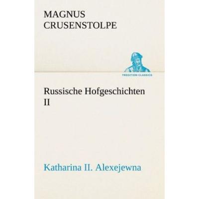 Russische Hofgeschichten II, Taschenbuch von Magnus Crusenstolpe, Tredition, 978-3-8424-8904-2