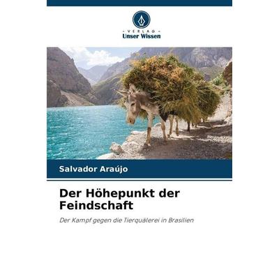 Der Höhepunkt der Feindschaft, Taschenbuch von Salvador Araújo, Verlag Unser Wissen, 978-620-7-91924-6