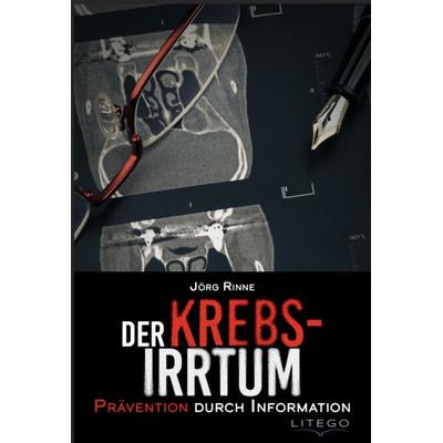 Der Krebs-Irrtum, Paperback von Jörg Rinne, Litego Verlag, 978-3-99159-061-3