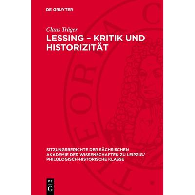 Lessing – Kritik und Historizität, Gebundene Ausgabe von Claus Träger, De Gruyter, 978-3-11-271252-8