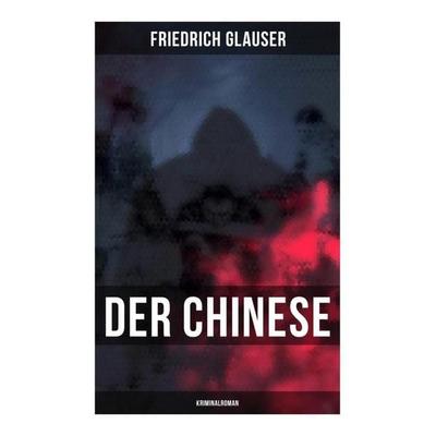 Der Chinese: Kriminalroman, Taschenbuch von Friedrich Glauser, Musaicum Books, 978-80-272-5955-7