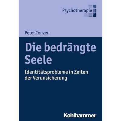 Die bedrängte Seele, Taschenbuch von Peter Conzen, Kohlhammer, 978-3-17-017147-3