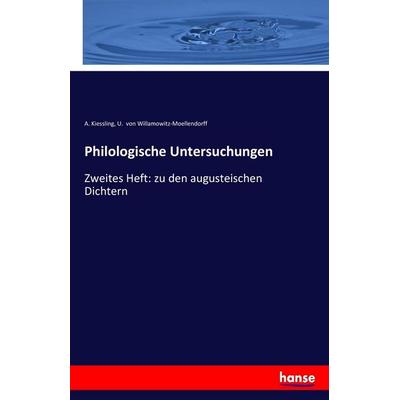 Philologische Untersuchungen, Taschenbuch von U. Willamowitz-Moellendorff, Hansebooks, 978-3-7436-4997-2