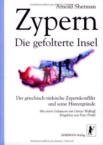 Arnold Sherman - Zypern: Die gefolterte Insel. Der griechisch-türkische Zypernkonflikt und seine Hintergründe - Preis vom 30.09.2026 22:30:23 h
