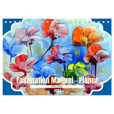 Faszination Malerei - Planer (Tischkalender 2027 DIN A5 quer), CALVENDO Monatskalender