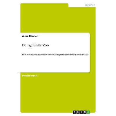 Der gefühlte Zoo, Taschenbuch von Anne Renner, GRIN, 978-3-638-94907-1
