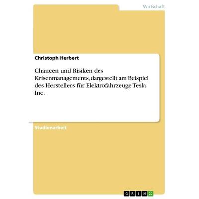 Chancen und Risiken des Krisenmanagements, dargestellt am Beispiel des Herstellers für Elektrofahrzeuge Tesla Inc., Taschenbuch von Christoph Herbert,