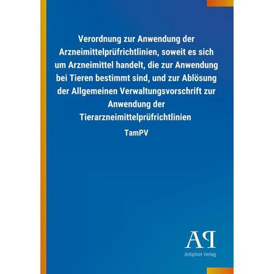 Verordnung zur Anwendung der Arzneimittelprüfrichtlinien, so, Taschenbuch von Antiphon Verlag, Antiphon, 978-3-7314-0976-2