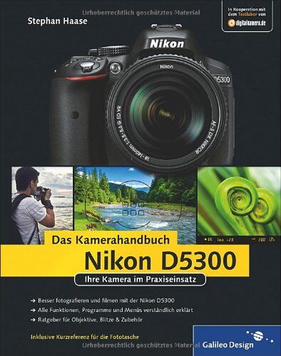 Stephan Haase - Nikon D5300. Das Kamerahandbuch: Ihre Kamera im Praxiseinsatz (Galileo Design) - Preis vom 02.10.2026 23:42:20 h