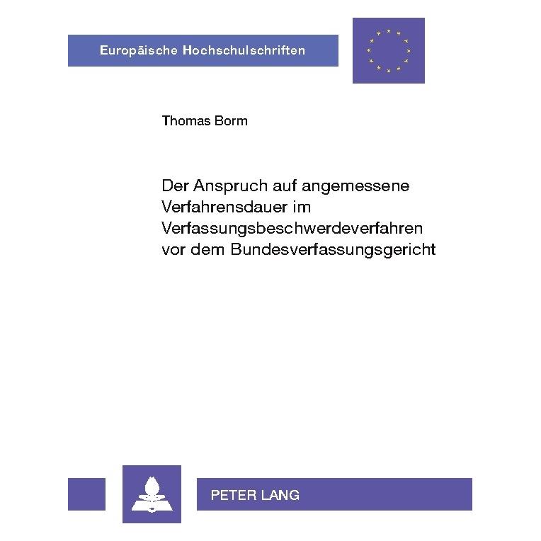 Peter Lang Der Anspruch auf angemessene Verfahrensdauer im Verfassungsbeschwerdeverfahren vor dem Bundesverfass (Deutsch, Softcover, Thomas Borm) (56029159)