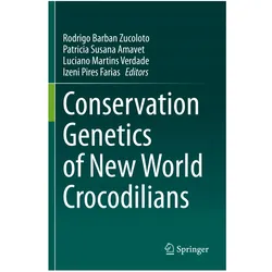 Conservation Genetics of New World Crocodilians, Fachbücher von Patricia Susana Amavet, Luciano Martins Verdade, Rodrigo Barban Zucoloto, Izeni Pires Farias