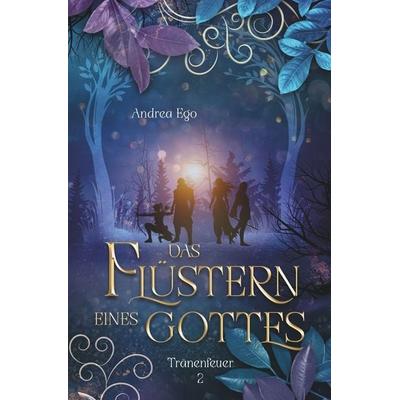 Das Flüstern eines Gottes, Taschenbuch von Andrea Ego, Tolino media, 978-3-8194-4661-0