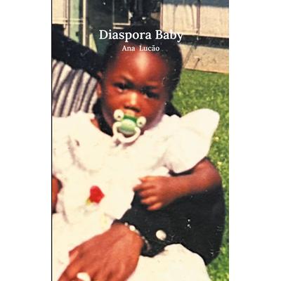 Diaspora Baby, Taschenbuch von Ana Lucão, BoD – Books on Demand, 978-3-695-73063-6