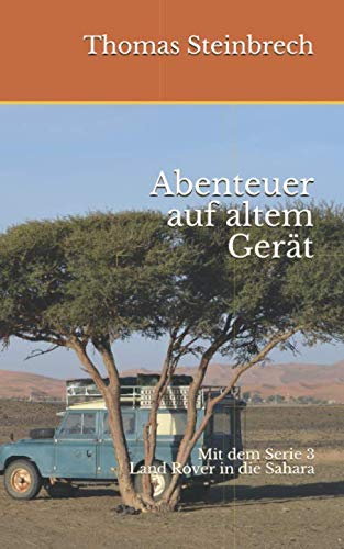 Abenteuer auf altem Gerät: Mit dem Serie III Land Rover in die Sahara - Preis vom 09.10.2026 07:28:09 h