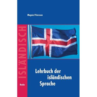 Lehrbuch der isländischen Sprache, Taschenbuch von Magnús Pétursson, Buske, H, 978-3-87548-565-3