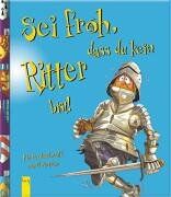 Fiona MacDonald - Sei froh, dass du kein Ritter bist! - Preis vom 09.10.2026 07:28:09 h