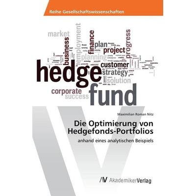 Die Optimierung von Hedgefonds-Portfolios, Taschenbuch von Maximilian Roman Nitz, AV Akademikerverlag, 978-3-639-85852-5