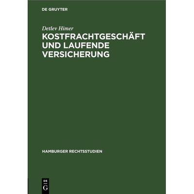 Kostfrachtgeschäft und laufende Versicherung, Gebundene Ausgabe von Detlev Himer, De Gruyter, 978-3-11-238227-1
