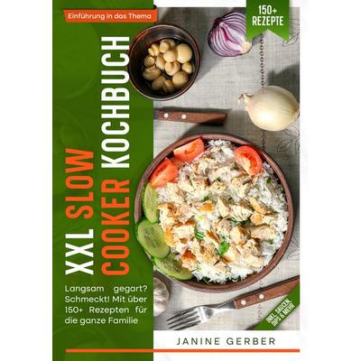 XXL Slow Cooker Kochbuch, Taschenbuch von Janine Gerber, Tredition, 978-3-384-38907-7