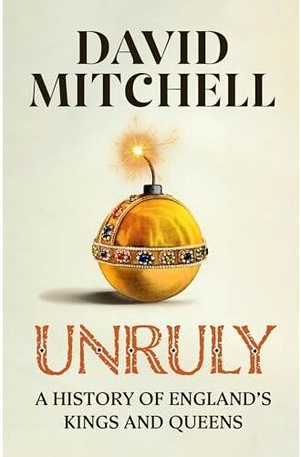 Michael Joseph Unruly: The Number One Bestseller ‘Horrible Histories for grownups' The Times