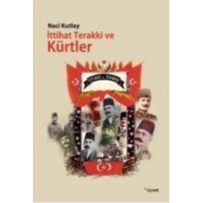 Ittihat Terakki ve Kürtler, Taschenbuch von Naci Kutlay, Dipnot Yayinlari, 978-605--487844-4