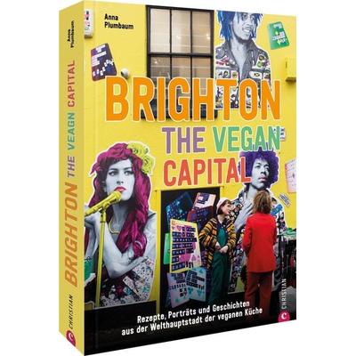 Brighton. The Vegan Capital, Gebundene Ausgabe von Anna Plumbaum, Christian, 978-3-95961-822-9