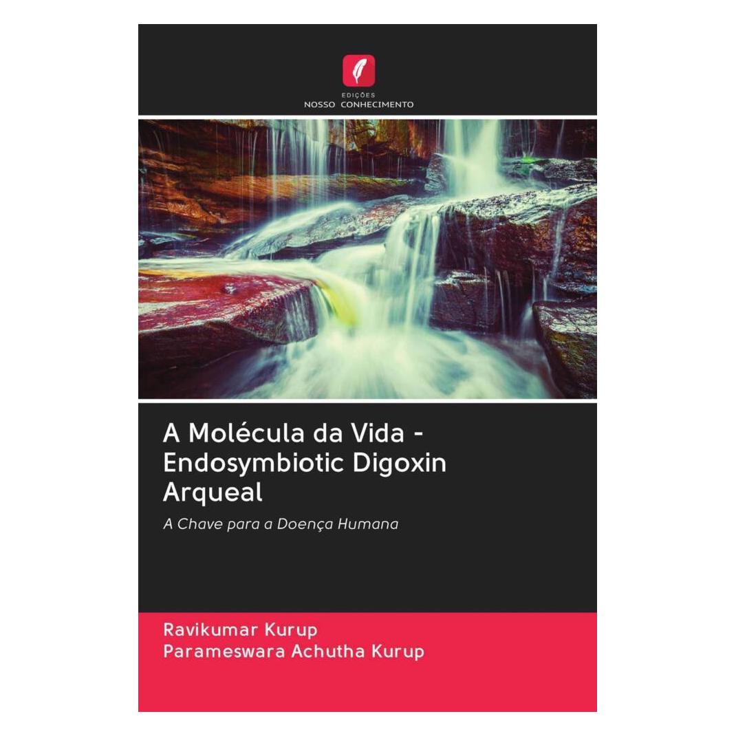 Edicoes Nosso Conhecimento A Molécula da Vida - Endosymbiotic Digoxin Arqueal (Softcover, Parameswara Achutha Kurup, Ravikumar Kurup) (56170180)