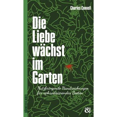 Die Liebe wächst im Garten, Taschenbuch von Charles Connell, Verlag Bärmeier & Nikel, 978-3-9821705-3-4