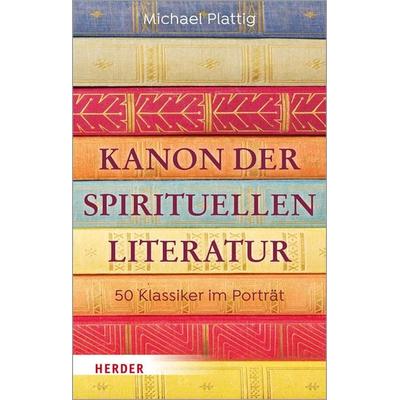 Kanon der spirituellen Literatur, Gebundene Ausgabe von Michael Plattig, Herder, 978-3-451-39268-9