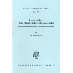 Pressefreiheit, Berufsfreiheit, Eigentumsgarantie., Fachbücher von Manfred Degen