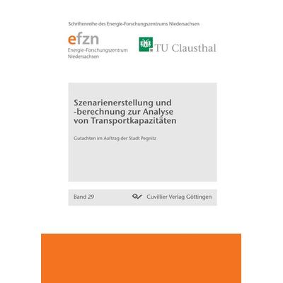Szenarienerstellung und -berechnung zur Analyse von Transportkapazitäten. Gutachten im Auftrag der Stadt Pegnitz, Taschenbuch von , Cuvillier Verlag,