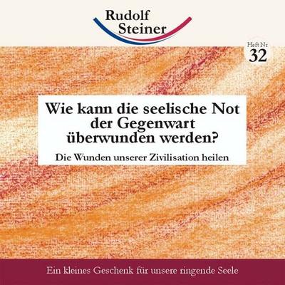 Wie kann die seelische Not der Gegenwart überwunden werden?, Geheftet von Rudolf Steiner, Rudolf Steiner, 978-3-938650-39-4