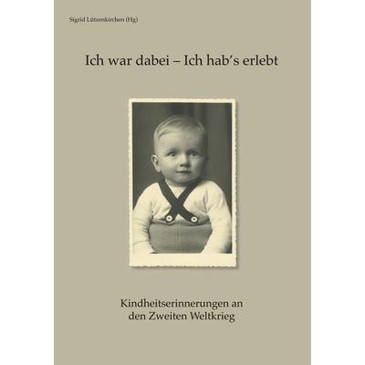 Ich war dabei - Ich hab's erlebt, Taschenbuch von , BoD – Books on Demand, 978-3-7494-3421-3