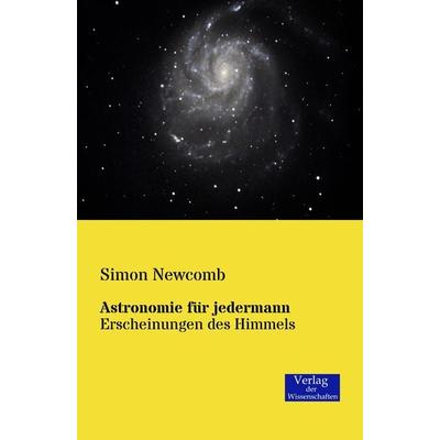 Astronomie für jedermann, Taschenbuch von Simon Newcomb, Verlag der Wissenschaften, 978-3-95700-016-3