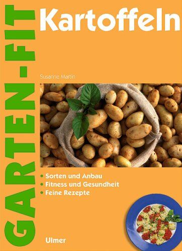 Susanne Martin - Kartoffeln. Sorten und Anbau. Fitness und Gesundheit. Feine Rezepte. - Preis vom 09.10.2026 07:28:09 h
