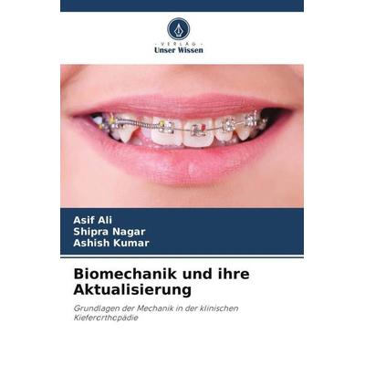 Biomechanik und ihre Aktualisierung, Taschenbuch von Asif Ali,Shipra Nagar,Ashish Kumar, Verlag Unser Wissen, 978-620-6-96969-3