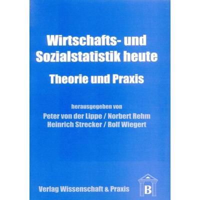 Wirtschafts- und Sozialstatistik heute., Taschenbuch von , Verlag Wissenschaft & Praxis, 978-3-89673-016-9