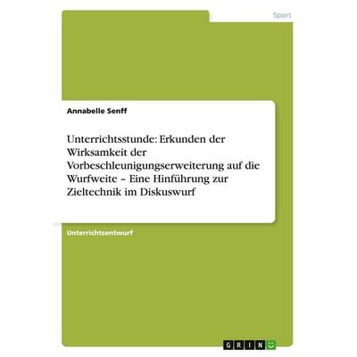 Unterrichtsstunde: Erkunden der Wirksamkeit der Vorbeschleunigungserweiterung auf die Wurfweite - Eine Hinführung zur Zieltechnik im Diskuswurf,