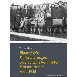 Biografische Selbstdeutungen österreichisch-jüdischer Emigrantinnen nach 1938, Fachbücher von Teresa Marx, Marx Teresa