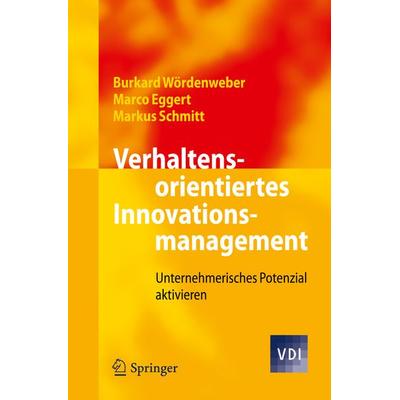 Verhaltensorientiertes Innovationsmanagement, Taschenbuch von Burkard Wördenweber,Marco Eggert,Markus Schmitt, Springer Berlin, 978-3-642-23254-1