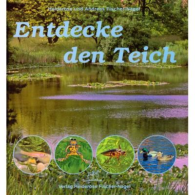 Entdecke den Teich, Gebundene Ausgabe von Heiderose Fischer-Nagel,Andreas Fischer-Nagel, Fischer-Nagel, H, 978-3-930038-20-6