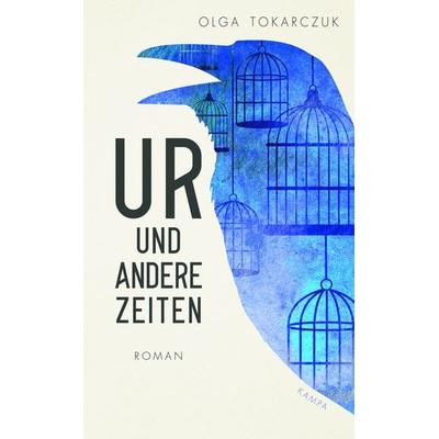 Ur und andere Zeiten, Gebundene Ausgabe von Olga Tokarczuk, Kampa Verlag, 978-3-311-10018-8