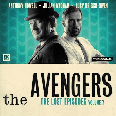Avengers - The Lost Episodes Volume 07 - Terence Feely,John Lucarotti,Lester Powell, Audio, 9781802408782