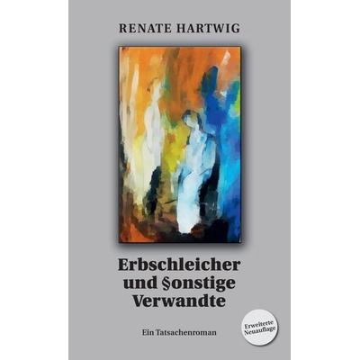 Erbschleicher und §onstige Verwandte, Taschenbuch von Renate Hartwig, Tredition, 978-3-384-66275-0