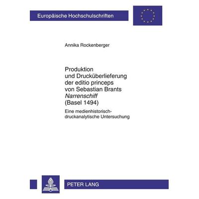 Produktion und Drucküberlieferung der editio princeps von Sebastian Brants «Narrenschiff» (Basel 1494), Taschenbuch von Annika Rockenberger, Peter